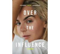 Over the Influence: A Memoir