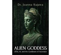 Joanna Kujawa Alien Goddess (Tascabile)