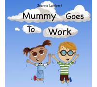 Joanna Lambert Mummy Goes To Work (Tascabile)