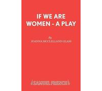 Joanna McLelland Glass If We are Women (Tascabile) Acting Edition S.