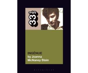 Joanna McNaney Stein k.d. lang's Ingénue (Tascabile) 33 1/3