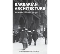 Joanna Merwood-Salisbury Barbarian Architecture (Tascabile)