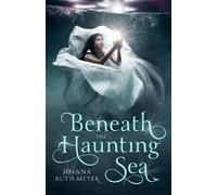 Joanna Meyer Beneath the Haunting Sea (Copertina rigida)