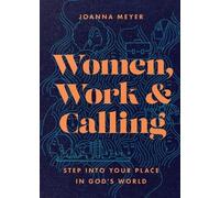 Joanna Meyer Women, Work, and Calling - Step into Your Place in God` (Tascabile)