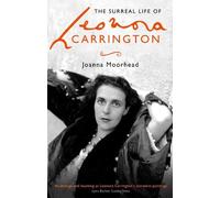 Joanna Moorhead The Surreal Life of Leonora Carrington (Tascabile)