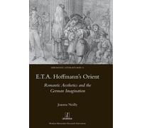 Joanna Neilly E.T.A. Hoffmann's Orient: Romantic Aesthetics a (Copertina rigida)
