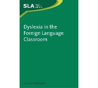 Joanna Nijakowska Dyslexia in the Foreign Language Classroom (Tascabile)