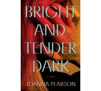Joanna Pearson Bright and Tender Dark (Copertina rigida)