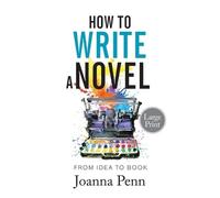 Joanna Penn How to Write a Novel. Large Print. (Tascabile)