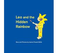 Joanna Present Wolfe Leo and the Hidden Rainbow (Tascabile)