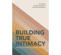 Joanna Raabsmith Matthew Raabsmith Dan Drake Building True Intimacy (Tascabile)