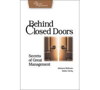 Joanna Rothman Behind Closed Doors - The Secret of Great Management (Tascabile)
