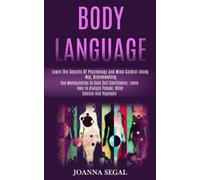 Joanna Segal Body Language: Learn the Secrets of Psychology and Mind (Tascabile)