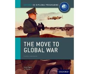 Joanna Thomas K Oxford IB Diploma Programme: The Move to Global War (Tascabile)