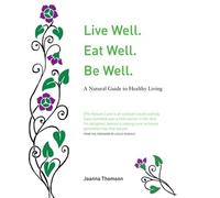 Joanna Thomson Live Well. Eat Well. Be Well. (Tascabile)