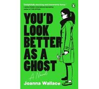 Joanna Wallace You'd Look Better as a Ghost (Tascabile)