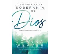 Joanna Weaver Descansa En La Soberanía de Dios (Tascabile)