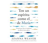 Joanna Weaver Ten un espíritu como el de María: Permite que Dios te (Tascabile)