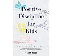 Joanna Wells Positive Disciple for Kids (Tascabile)