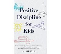 Joanna Wells Positive Discipline for Kids (Copertina rigida)