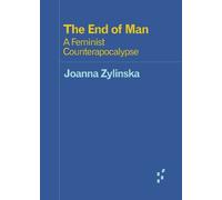 Joanna Zylinska The End of Man (Tascabile) Forerunners: Ideas First