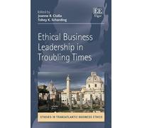 Joanne B. Ciull Ethical Business Leadership in Troubling Time (Copertina rigida)