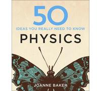 Joanne Baker 50 Physics Ideas You Really Need to Know (Copertina rigida)