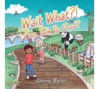 Joanne Bieler Wait What? I Can Talk To God? (Tascabile)