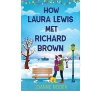 Joanne Boden How Laura Lewis Met Richard Brown (Tascabile)