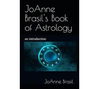 JoAnne Brasil's Book of Astrology: an introduction