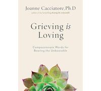 Joanne Cacciatore Grieving Is Loving (Tascabile)