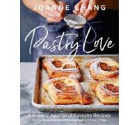 Pastry Love: A Baker's Journal of Favorite Recipes by Chang, Joanne