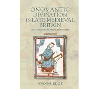 Joanne Edge Onomantic Divination in Late Medieval Britain (Copertina rigida)