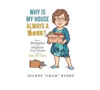 Joanne Gram Radke Why Is My House Always A Mess? (Tascabile)