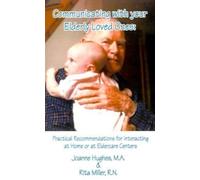 Joanne Hughes Rita Miller Communicating with Your Elderly Loved Ones (Tascabile)