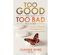 Joanne King Too Good To Go Too Bad To Stay (Tascabile)