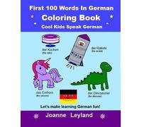 Joanne Leyland First 100 Words In German Coloring Book Cool Kids Spe (Tascabile)