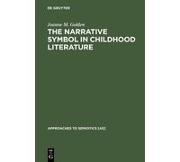 Joanne M. Golden The Narrative Symbol in Childhood Literature (Copertina rigida)