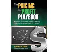 Joanne M Smith The Pricing and Profit Playbook (Copertina rigida)