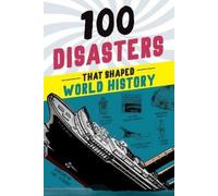 Joanne Mattern 100 Disasters That Shaped World History (Tascabile)