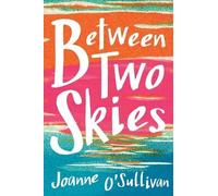 Joanne O'Sullivan Between Two Skies (Copertina rigida)