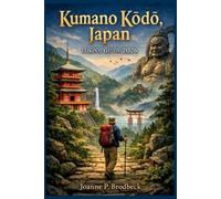 Joanne P Brodbeck Kumano Kōdō, Japan Hiking Guide 2026 (Tascabile)