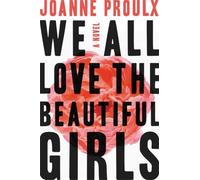 Joanne Proulx We All Love the Beautiful Girls (Tascabile)