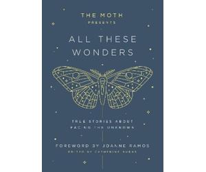 Joanne Ramos The Moth Presents: All These Wonders (Copertina rigida)
