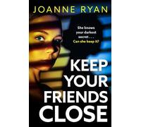 Joanne Ryan Keep Your Friends Close (Copertina rigida)
