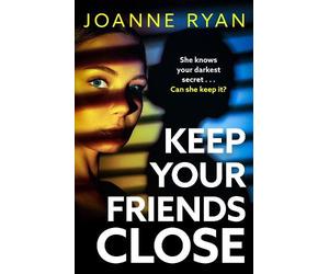 Joanne Ryan Keep Your Friends Close (Tascabile)