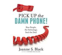 Joanne S Black Pick Up the Damn Phone How People, Not Technology, S (Tascabile)