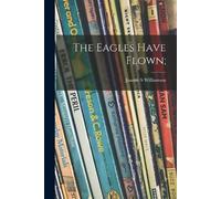 Joanne S Williamson The Eagles Have Flown; (Tascabile)