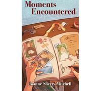 Joanne Sherry Mitchell Moments Encountered (Copertina rigida)