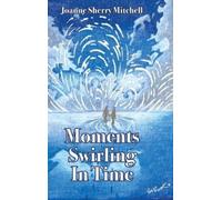 Joanne Sherry Mitchell Moments Swirling In Time (Copertina rigida)
